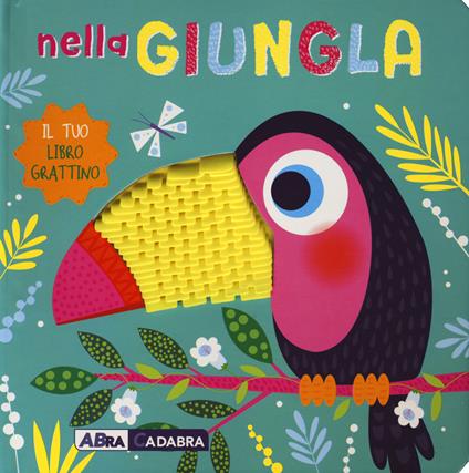 Nella giungla. Il tuo libro grattino. Ediz. a colori - copertina