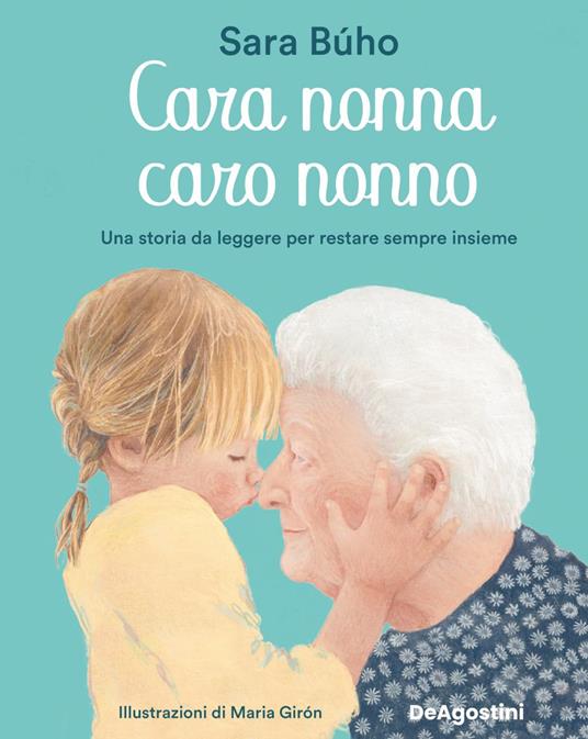 Cara nonna, caro nonno. Una storia da leggere per restare sempre insieme. Ediz. illustrata - Sara Búho,Maria Girón,Alice Cominotti - ebook