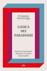 Logica dei paradossi. Esercizi di ginnastica filosofica ai confini del pensabile