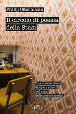 Il circolo di poesia della Stasi. Una strana storia di spie e sonetti nel pieno della guerra fredda