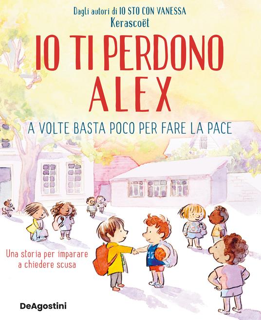 Io ti perdono Alex. A volte basta poco per fare la pace. Ediz. a colori - Kerascoët - copertina
