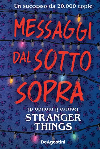 Messaggi dal sotto sopra. Dentro il mondo di Stranger Things. Nuova ediz. - Guy Adams - copertina