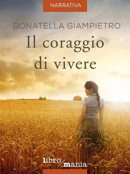 Il coraggio di vivere - Donatella Giampietro - copertina