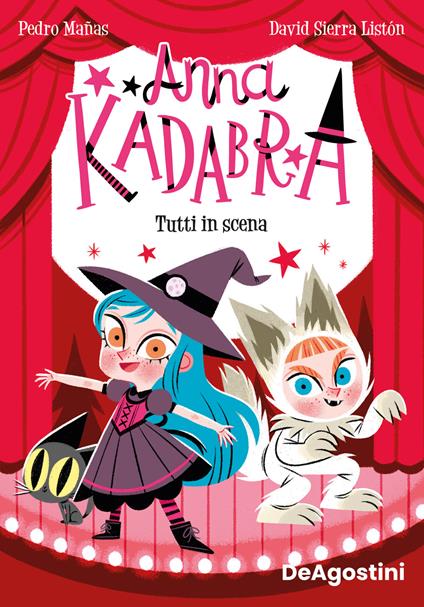 Tutti in scena. Anna Kadabra - Pedro Mañas,David Sierra Listón,Maria Bastanzetti - ebook