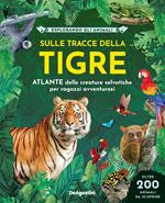 Sulle tracce della tigre. Ediz. a colori