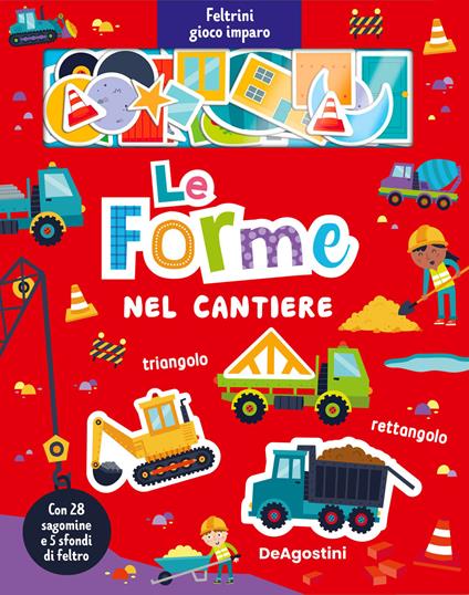 Le forme nel cantiere. Feltrini gioco imparo. Ediz. a colori. Con sfondi di feltro - copertina