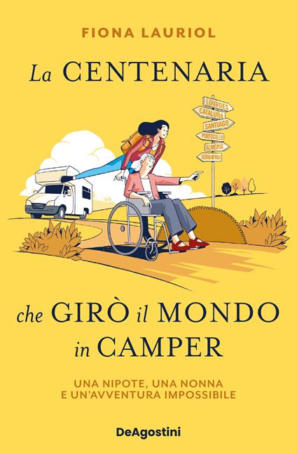 La centenaria che girò il mondo in camper. Una nipote, una nonna e un'avventura impossibile - Fiona Lauriol - copertina