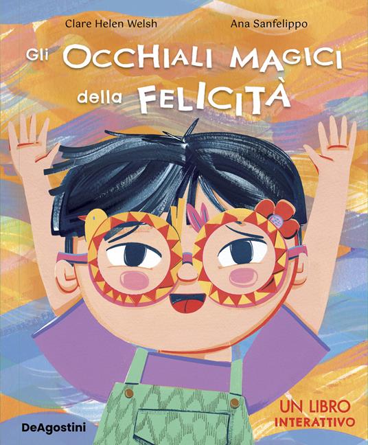 Gli occhiali magici della felicità. Ediz. a colori - Clare Helen Welsh,Ana Sanfelippo - copertina