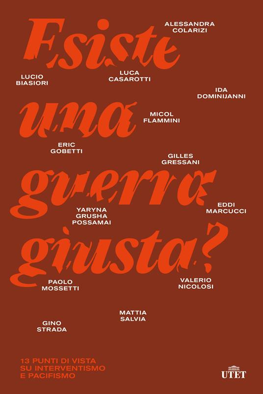Esiste una guerra giusta? 13 punti di vista su interventismo e pacifismo - Lucio Biasiori,Luca Casarotti,Alessandra Colarizi,Ida Dominijanni - ebook