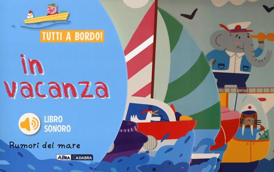 In vacanza. Rumori del mare. Tutti a bordo! Ediz. a colori - copertina