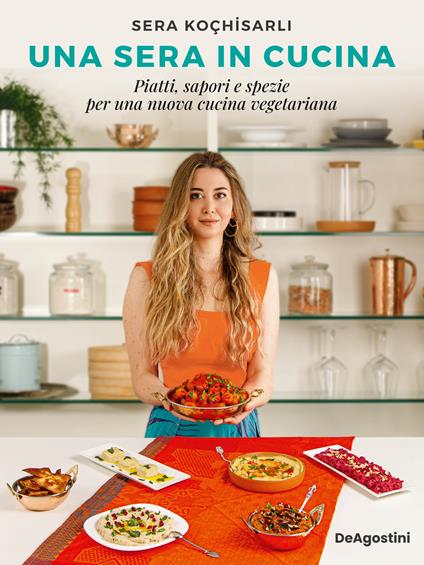 Una sera in cucina. Piatti, sapori e spezie per una nuova cucina vegetariana - Sera Kochisarli - copertina