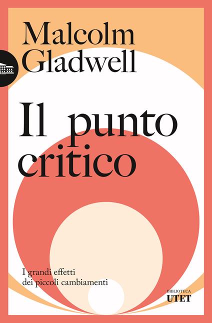 Il punto critico. I grandi effetti dei piccoli cambiamenti - Malcolm Gladwell - copertina