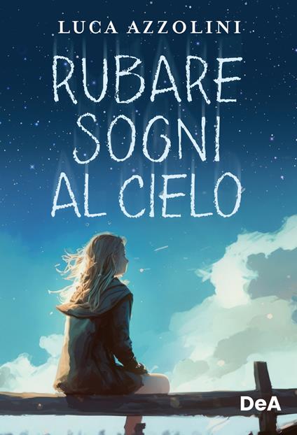 Rubare sogni al cielo - Luca Azzolini - copertina