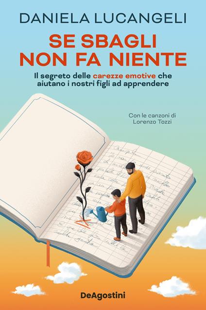 Se sbagli non fa niente. Il segreto delle carezze emotive che aiutano i nostri figli ad apprendere - Daniela Lucangeli - copertina