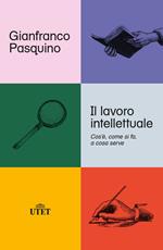 Il lavoro intellettuale. Cos'è, come si fa, a cosa serve