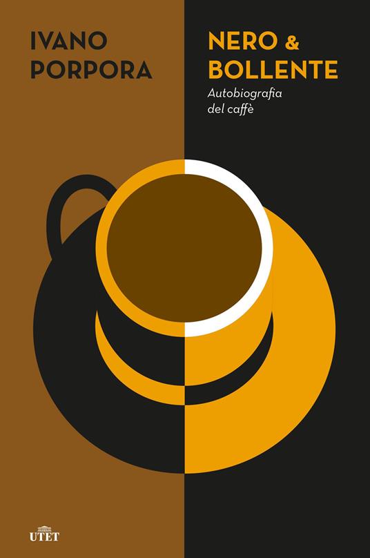 Nero & bollente. Autobiografia del caffè - Ivano Porpora - ebook