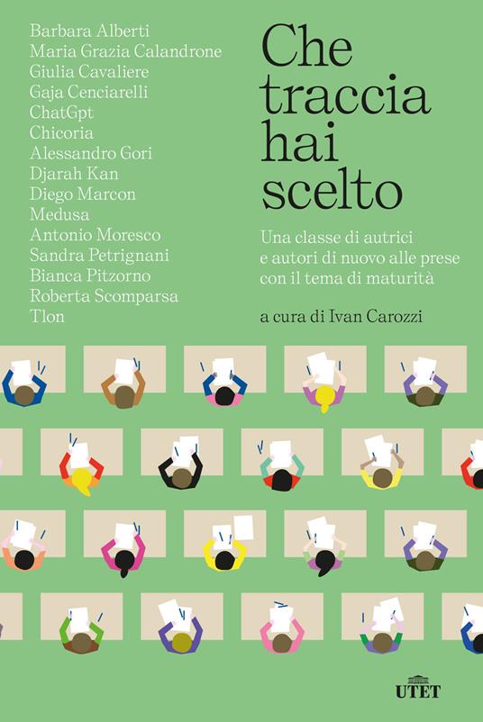 Che traccia hai scelto. Una classe di autrici e autori di nuovo alle prese con il tema di maturità - Ivan Carozzi - ebook