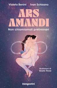 Libro Ars amandi. Non chiamiamoli preliminari Violeta Benini Ivan Schisano