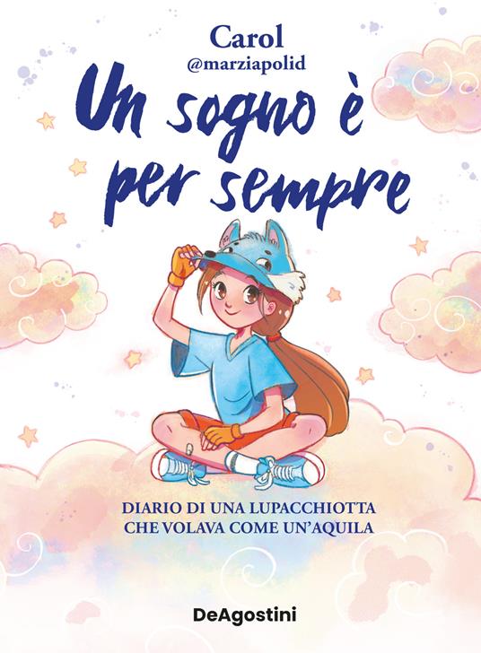 Un sogno è per sempre. Diario di una lupacchiotta che volava come un'aquila - Carol Polidori - copertina