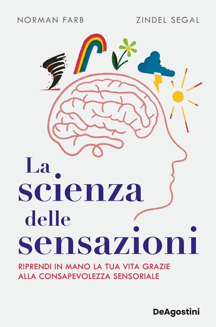 La scienza delle sensazioni. Riprendi in mano la tua vita grazie alla consapevolezza sensoriale - Norman Farb,Zindel V. Segal - copertina