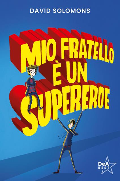 Mio fratello è un supereroe. Potevo esserlo anche io, ma mi scappava la pipì... - David Solomons - copertina