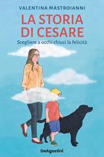 La storia di Cesare. Scegliere a occhi chiusi la felicità