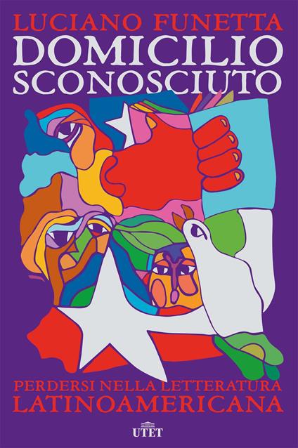 Domicilio sconosciuto. Perdersi nella letteratura latinoamericana - Luciano Funetta - ebook