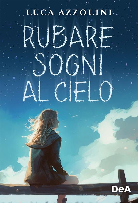 Rubare sogni al cielo - Luca Azzolini - ebook