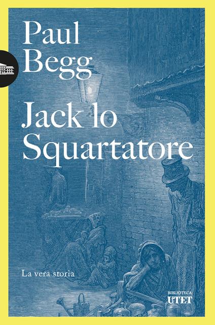 Jack lo Squartatore. La vera storia - Paul Begg - copertina