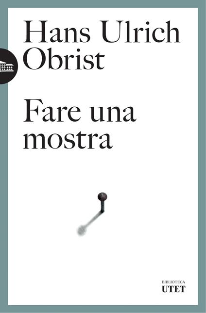 Fare una mostra - Hans Ulrich Obrist - copertina