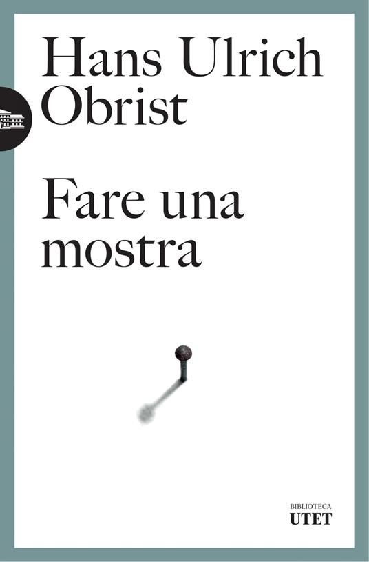 Fare una mostra - Hans Ulrich Obrist - copertina