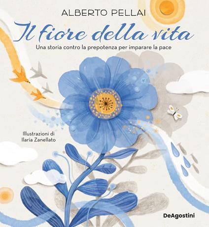 Il fiore della vita. Una storia contro la prepotenza per imparare la pace - Alberto Pellai,Ilaria Zanellato - ebook