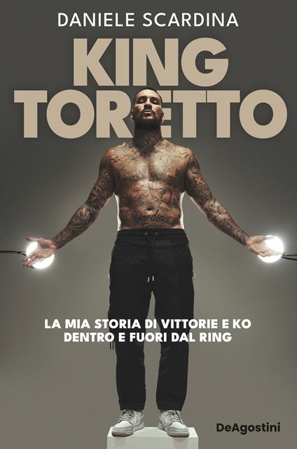 King Toretto. La mia storia di vittorie e ko dentro e fuori dal ring - Daniele Scardina - copertina