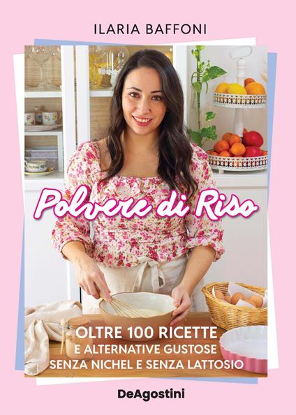 Polvere di riso. Oltre 100 ricette e alternative gustose senza nichel e senza lattosio - Ilaria Baffoni - copertina