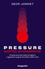 Pressure. Sotto pressione. Imparare dai calci di rigore a gestire le grandi sfide della vita