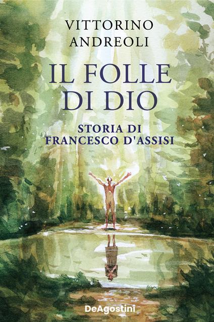 Il folle di Dio. Storia di Francesco d'Assisi - Vittorino Andreoli - copertina
