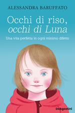 Occhi di riso, occhi di Luna. Una vita perfetta in ogni minimo difetto