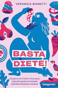 Basta diete! Fai pace con il cibo e il tuo peso naturale grazie al metodo dell'alimentazione intuitiva