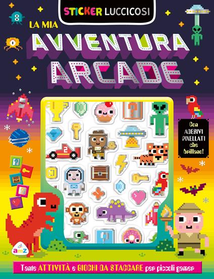 La mia avventura arcade. Sticker luccicosi. Ediz. a colori - copertina