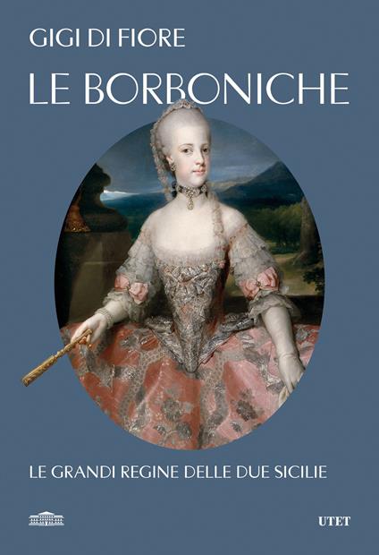 Le Borboniche. Le grandi regine delle due Sicilie - Gigi Di Fiore - ebook