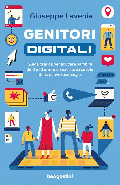 Genitori digitali. Guida pratica per educare bambini da 0 a 10 anni a un uso consapevole delle nuove tecnologie - Giuseppe Lavenia - ebook