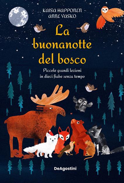 La buonanotte del bosco. Piccole grandi lezioni in dieci fiabe senza tempo - Kaisa Happonen,Anne Vasko,Giulia Santelli - ebook