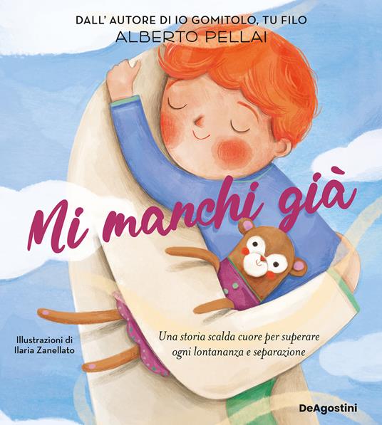 Mi manchi già - Alberto Pellai,Ilaria Zanellato - ebook