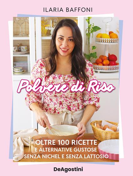 Polvere di riso. Oltre 100 ricette e alternative gustose senza nichel e senza lattosio - Ilaria Baffoni - ebook