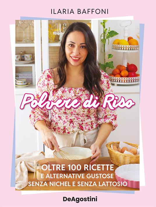 Polvere di riso. Oltre 100 ricette e alternative gustose senza nichel e senza lattosio - Ilaria Baffoni - ebook