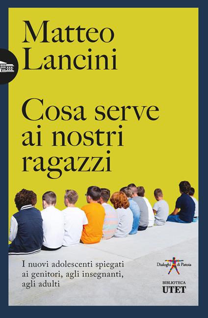 Cosa serve ai nostri ragazzi. I nuovi adolescenti spiegati ai genitori, agli insegnanti, agli adulti - Matteo Lancini - copertina