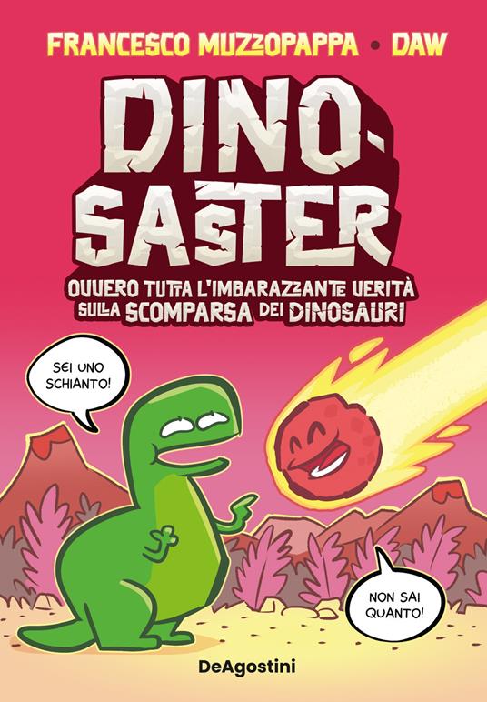 Dinosaster. Ovvero tutta l'imbarazzante verità sulla scomparsa dei dinosauri - Francesco Muzzopappa - copertina