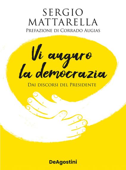 Vi auguro la democrazia. Dai discorsi del Presidente - Sergio Mattarella - copertina