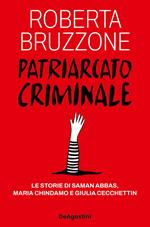 Patriarcato criminale. Le storie di Saman Abbas, Maria Chindamo e Giulia Cecchettin