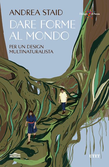 Dare forme al mondo. Per un design multinaturalista - Andrea Staid - copertina